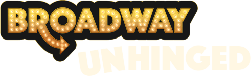 Broadway Unhinged